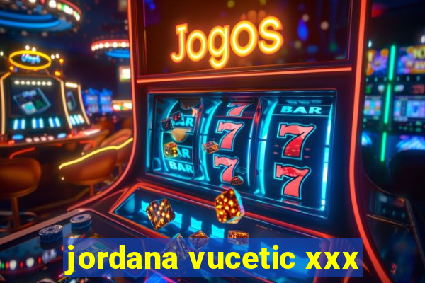 jordana vucetic xxx